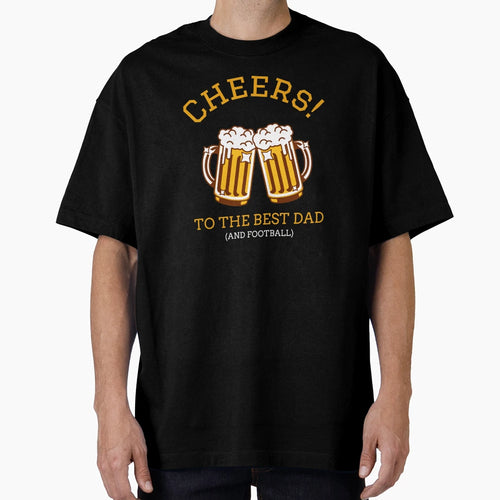 Cheers To Best Dad And Football Fathers T-Shirt - Graphic Print for Adults - T-Shirt, Sweatshirt, Hoodie