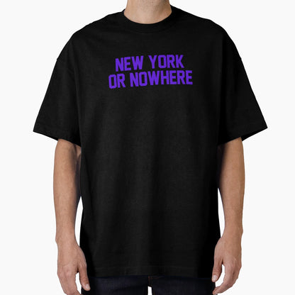 New York Or Nowhere T-Shirt - Custom Art Print Unisex - T-Shirt, Sweatshirt, Hoodie