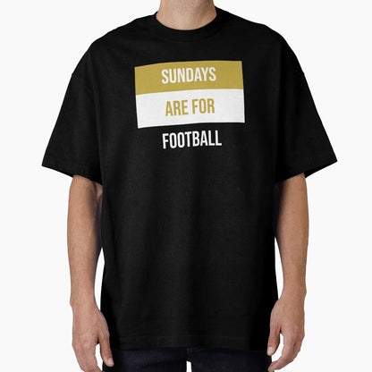 Sundays Are Football T-Shirt - Fun Novelty Design Men Women - T-Shirt, Sweatshirt, Hoodie