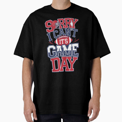 Sorry I Cant Its Game Day Football Fan T-Shirt - Custom Art Print Men Women - T-Shirt, Sweatshirt, Hoodie