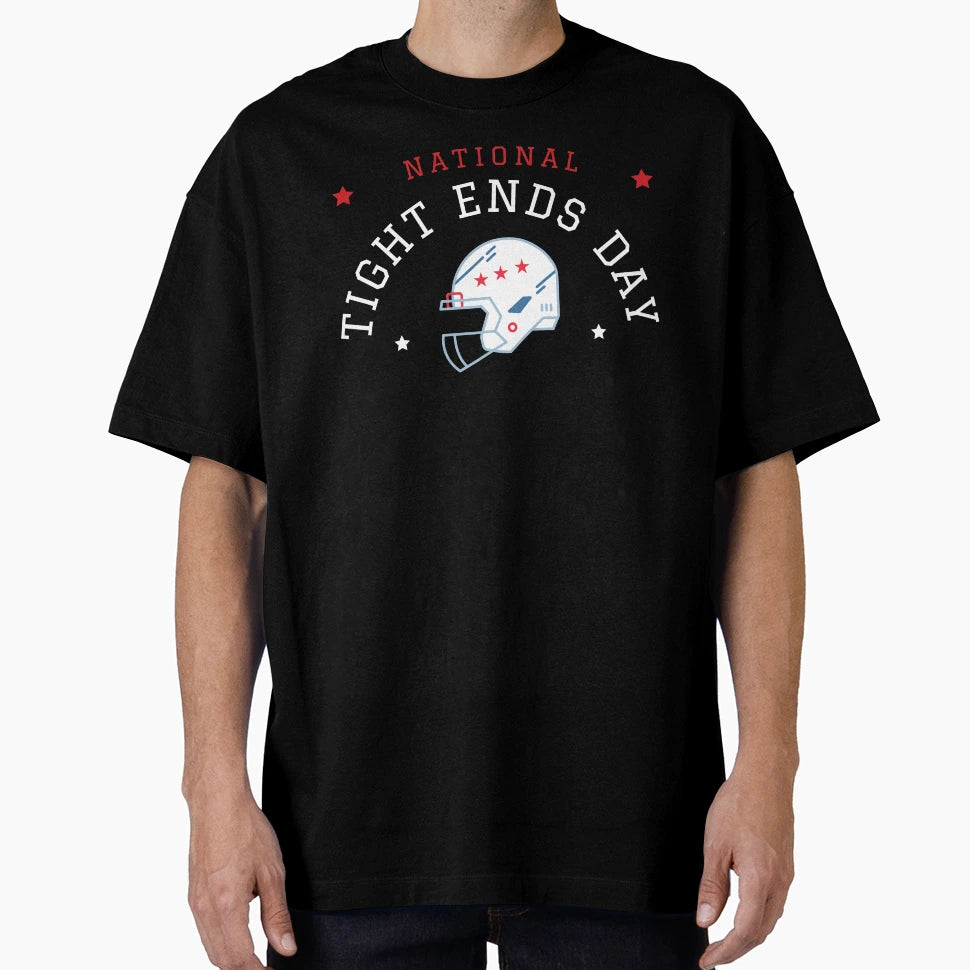 National Tight Ends Day American Football T-Shirt - Streetwear Style Unisex - T-Shirt, Sweatshirt, Hoodie