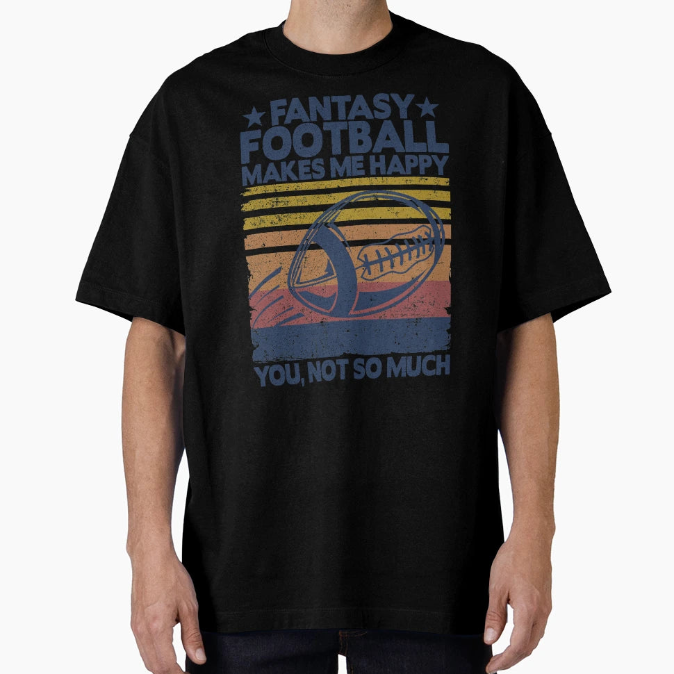 Fantasy Football Makes Me Happy T-Shirt - Minimalist Print for Adults - T-Shirt, Sweatshirt, Hoodie