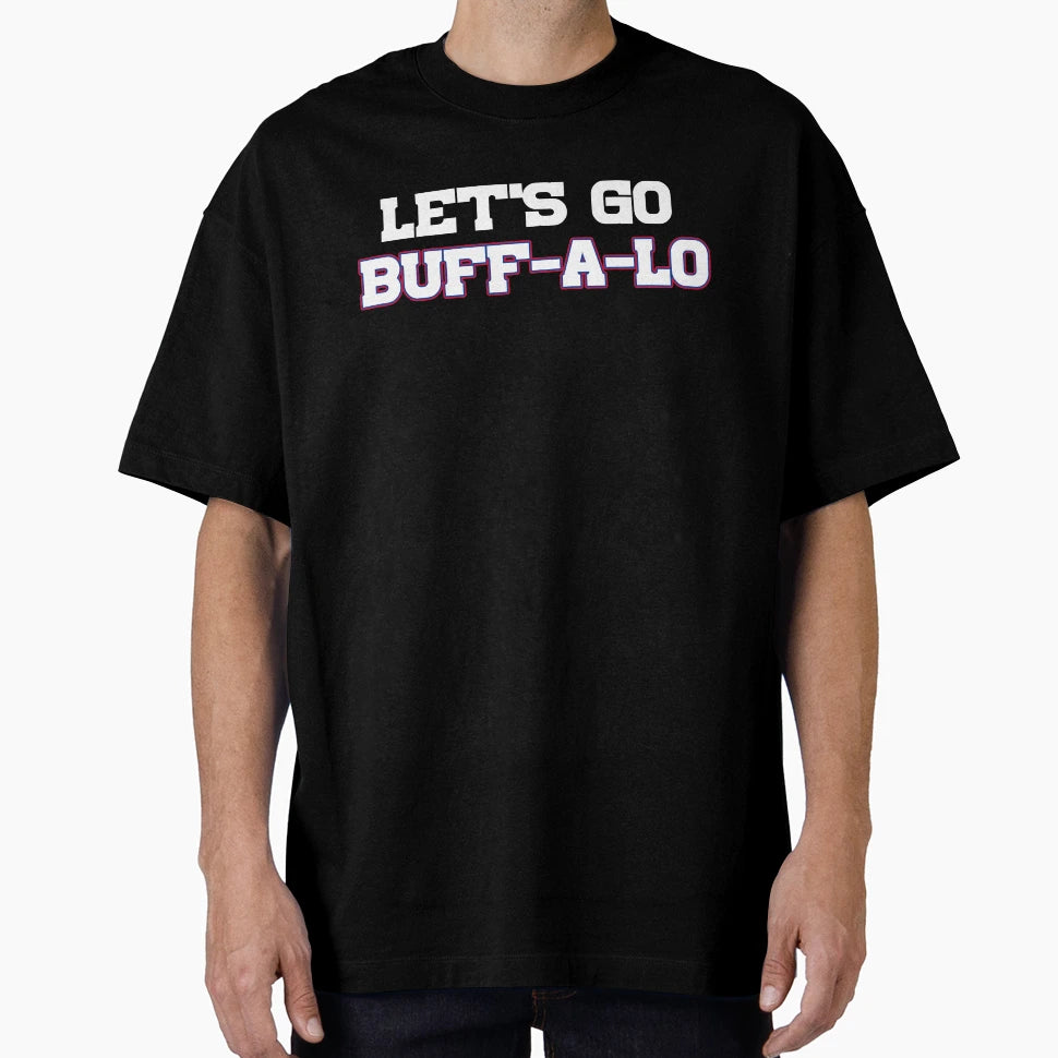 Letss Go Buff Lo T-Shirt - Casual Everyday Wear Men Women - T-Shirt, Sweatshirt, Hoodie