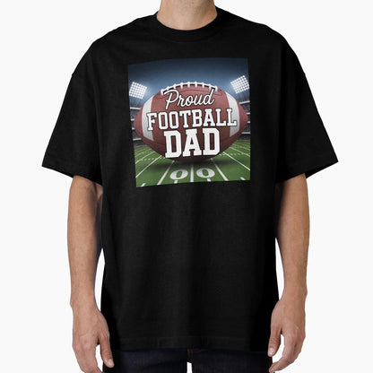 Proud Football Dad Large Football T-Shirt - Fun Novelty Design for Adults - T-Shirt, Sweatshirt, Hoodie