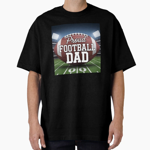 Proud Football Dad Large Football T-Shirt - Fun Novelty Design for Adults - T-Shirt, Sweatshirt, Hoodie