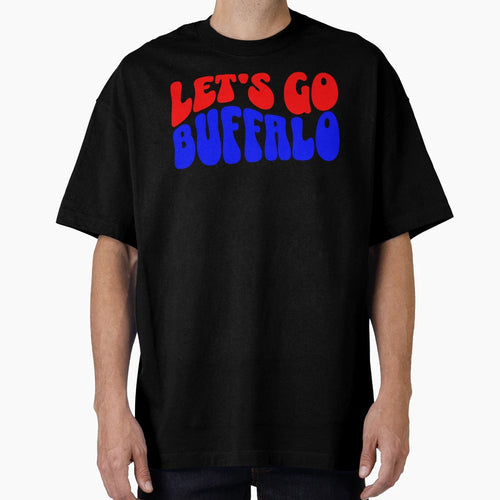 Lets Go Buffalo T-Shirt - Casual Everyday Wear Men Women - T-Shirt, Sweatshirt, Hoodie