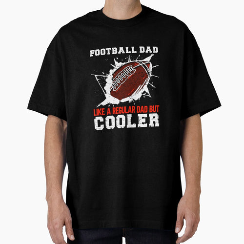 Football Dad T-Shirt - Casual Everyday Wear Men Women - T-Shirt, Sweatshirt, Hoodie