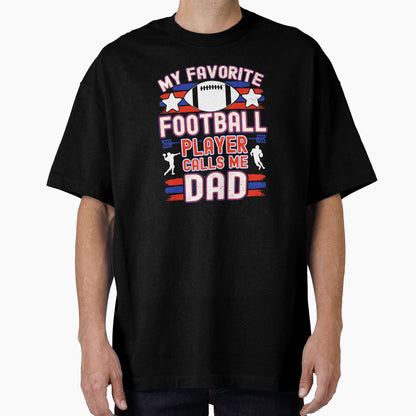 Football Dad My Favorite T-Shirt - Casual Everyday Wear for Adults - T-Shirt, Sweatshirt, Hoodie