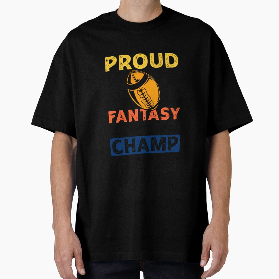 Fantasy Football Proud Dad Champ T-Shirt - Fun Novelty Design Men Women - T-Shirt, Sweatshirt, Hoodie