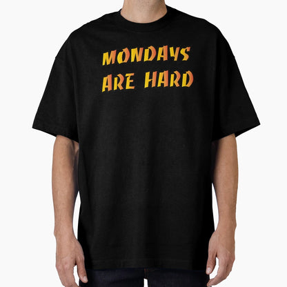 Mondays Are Hard T-Shirt - Unique Graphic Unisex - T-Shirt, Sweatshirt, Hoodie