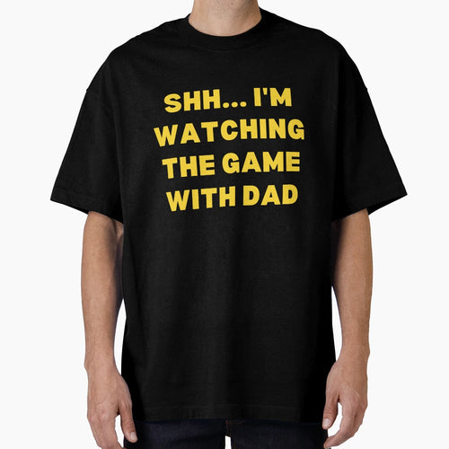 Shh Im Watching Game Dad T-Shirt - Fun Novelty Design for Adults - T-Shirt, Sweatshirt, Hoodie