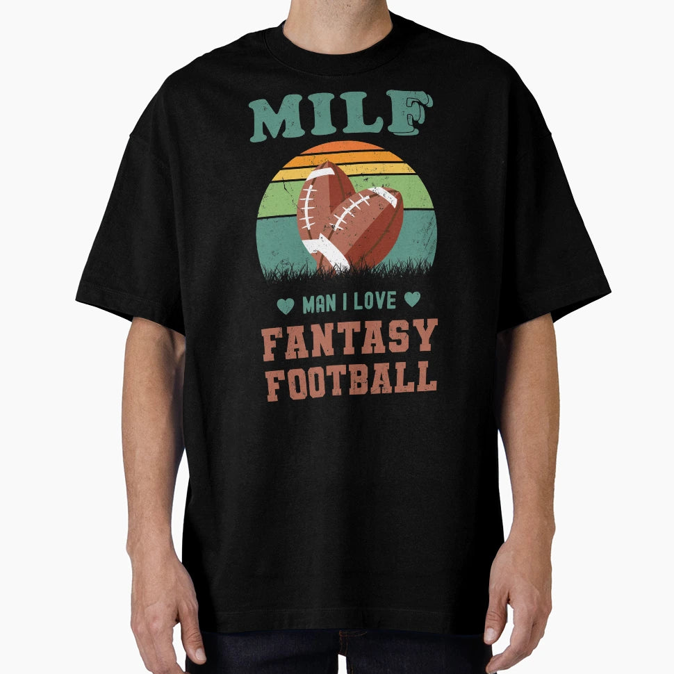Milf I Love Fantasy Football T-Shirt - Trendy Graphic Men Women - T-Shirt, Sweatshirt, Hoodie