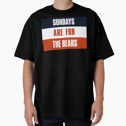 Sundays Are Bears Chicago T-Shirt - Casual Everyday Wear for Adults - T-Shirt, Sweatshirt, Hoodie