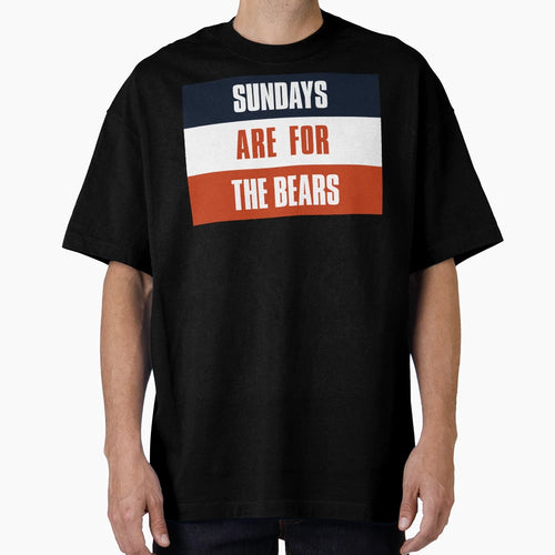 Sundays Are Bears Chicago T-Shirt - Casual Everyday Wear for Adults - T-Shirt, Sweatshirt, Hoodie