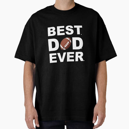 Best Dad Ever Football T-Shirt - Fun Novelty Design Men Women - T-Shirt, Sweatshirt, Hoodie