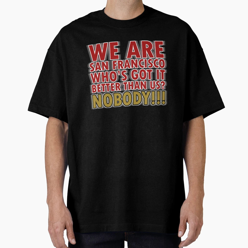 Nobody Better Than Us San T-Shirt - Fun Novelty Design for Adults - T-Shirt, Sweatshirt, Hoodie