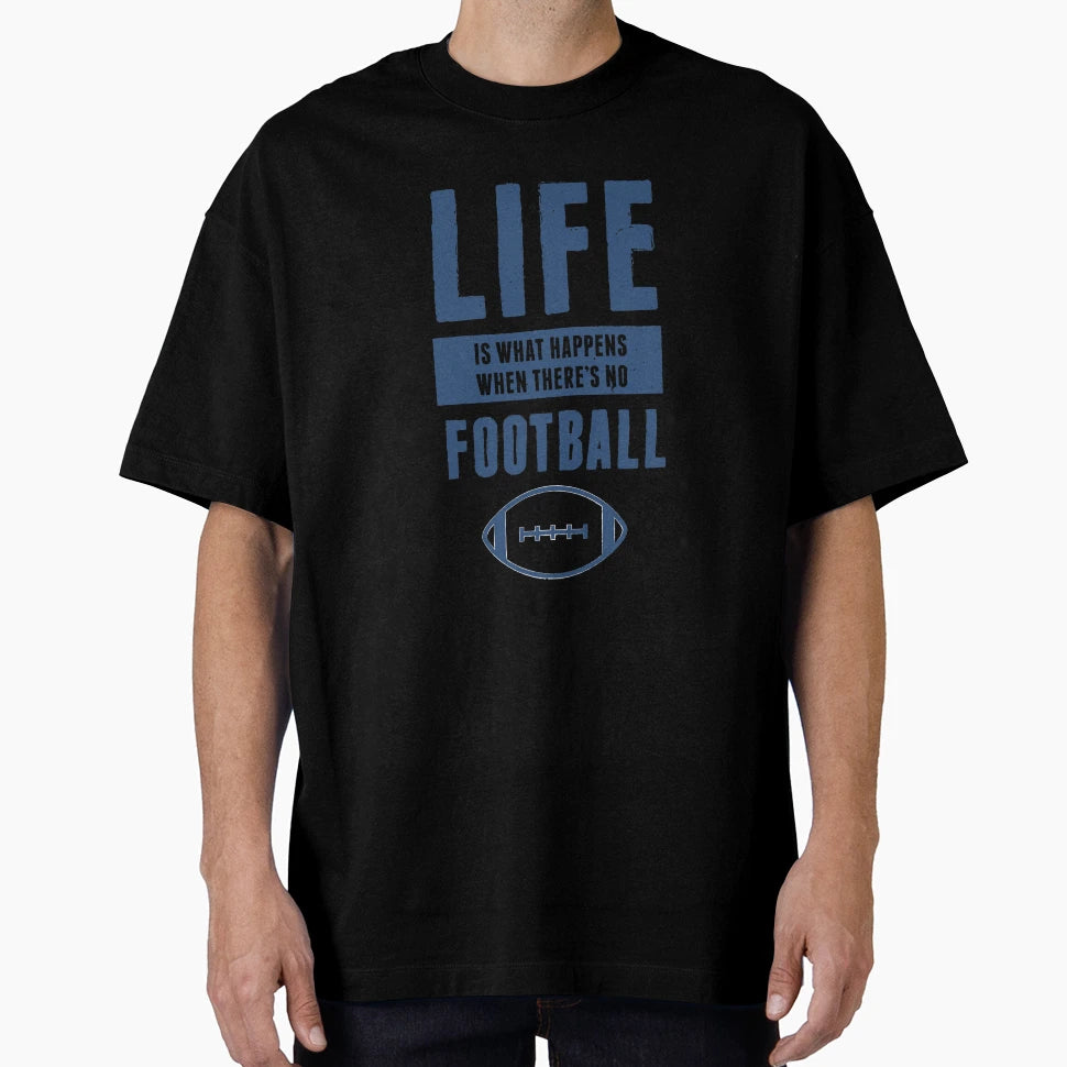 Life American Football Funny T-Shirt - Minimalist Print for Adults - T-Shirt, Sweatshirt, Hoodie