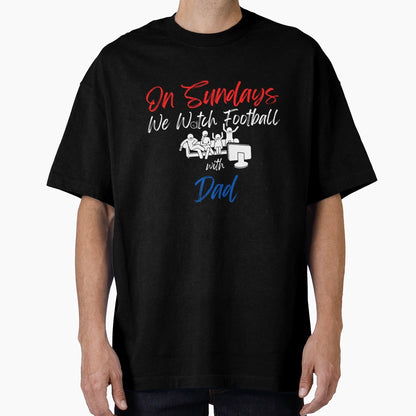 Sundays We Watch Football Dad T-Shirt - Custom Art Print Men Women - T-Shirt, Sweatshirt, Hoodie