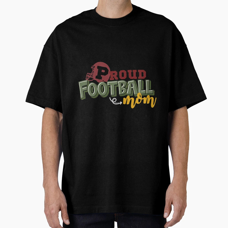 Proud Football Mom T-Shirt - Casual Everyday Wear Unisex - T-Shirt, Sweatshirt, Hoodie
