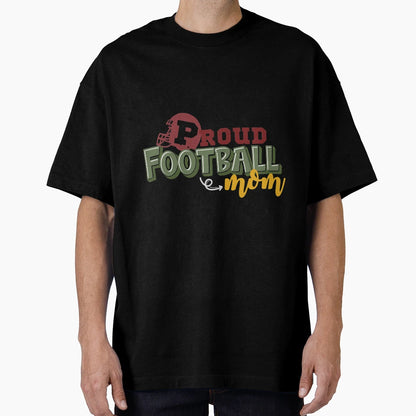 Proud Football Mom T-Shirt - Casual Everyday Wear Unisex - T-Shirt, Sweatshirt, Hoodie