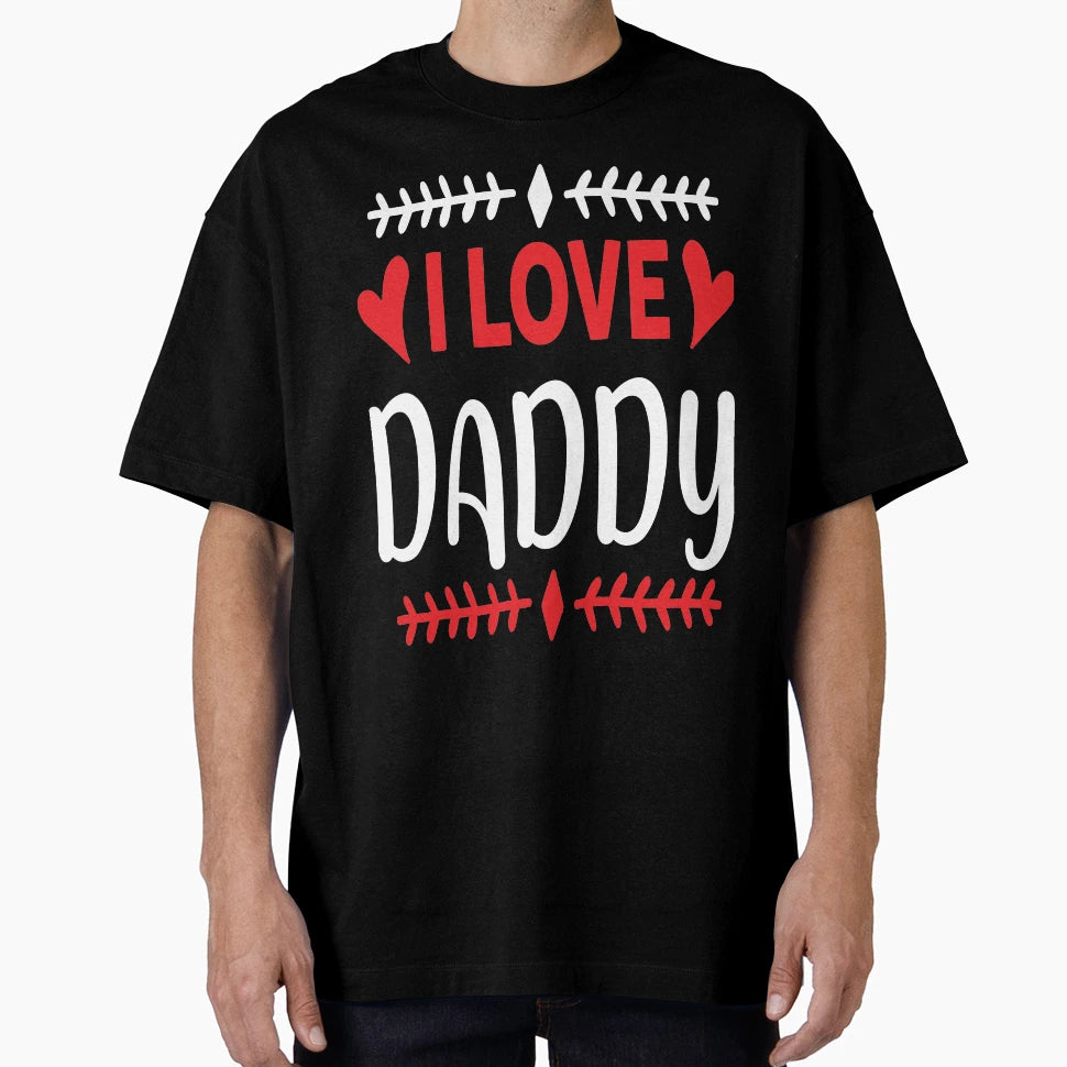 I Love Daddy T-Shirt - Custom Art Print Unisex - T-Shirt, Sweatshirt, Hoodie
