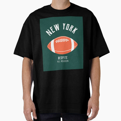New York Football Despite All Reason T-Shirt - Aesthetic Graphic for Adults - T-Shirt, Sweatshirt, Hoodie