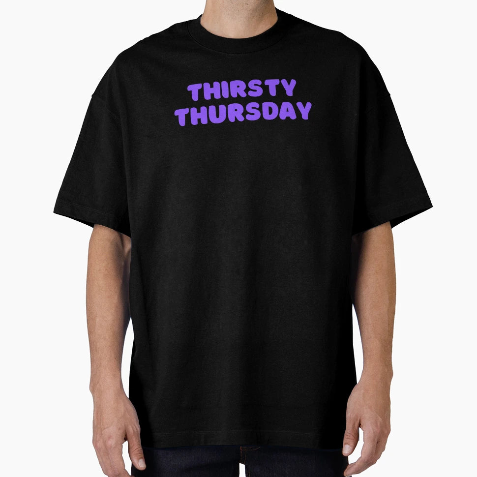 Thirsty Thursday Bar Party Drinker T-Shirt - Streetwear Style Unisex - T-Shirt, Sweatshirt, Hoodie