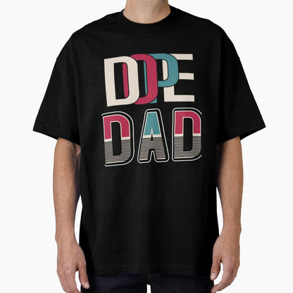 Dope Dad Fathers Day T-Shirt - Novelty Apparel for Adults - T-Shirt, Sweatshirt, Hoodie