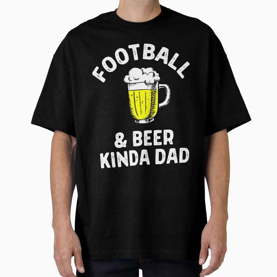 Football Beer Kinda Dad T-Shirt - Aesthetic Graphic Men Women - T-Shirt, Sweatshirt, Hoodie