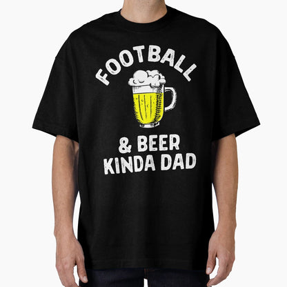 Football Beer Kinda Dad T-Shirt - Aesthetic Graphic Men Women - T-Shirt, Sweatshirt, Hoodie