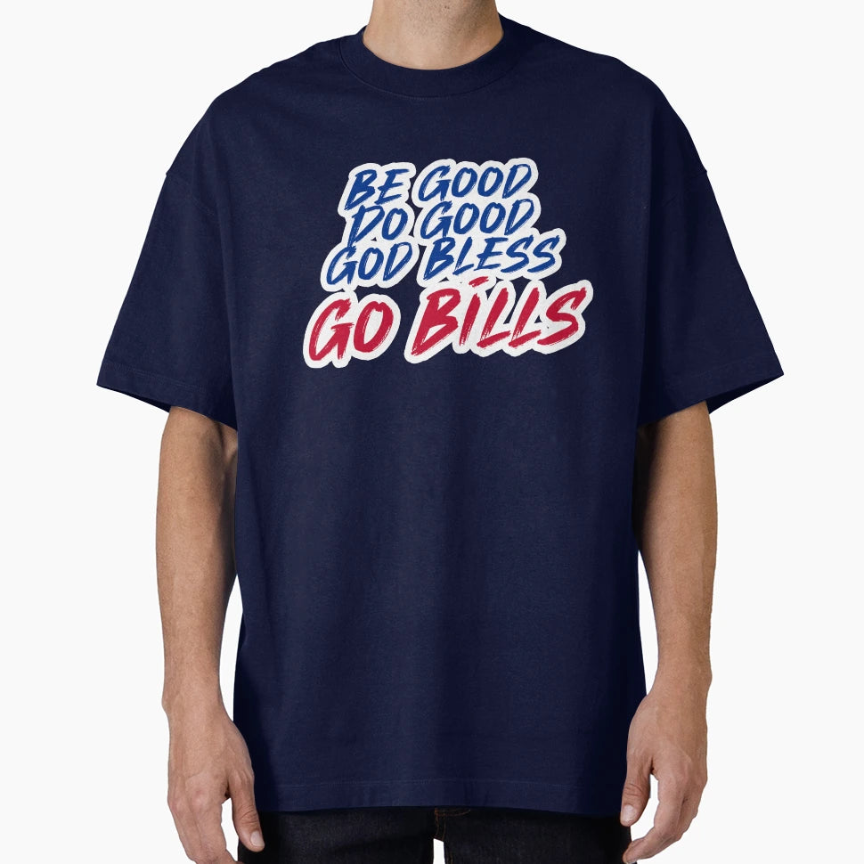 Be Good Do Good Go Bills 4 T-Shirt - Aesthetic Graphic Unisex - T-Shirt, Sweatshirt, Hoodie