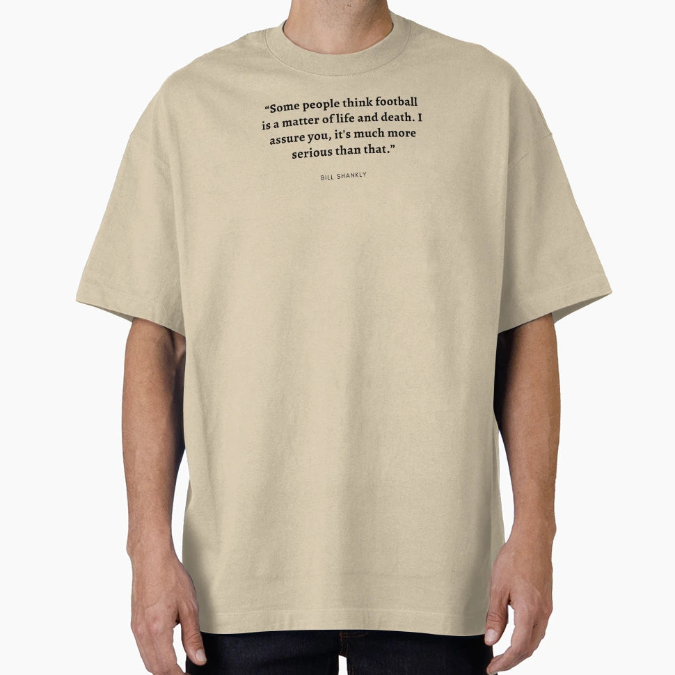 Bill Shankly Importance Football T-Shirt - Custom Art Print for Adults - T-Shirt, Sweatshirt, Hoodie