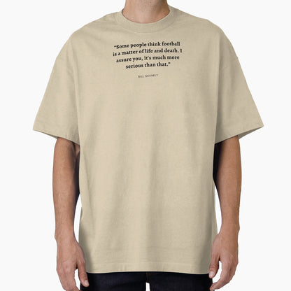 Bill Shankly Importance Football T-Shirt - Custom Art Print for Adults - T-Shirt, Sweatshirt, Hoodie