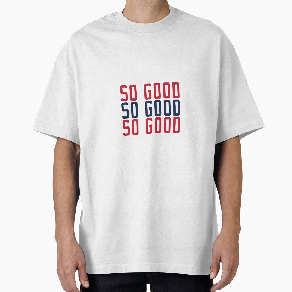 So Good T-Shirt - Novelty Apparel Unisex - T-Shirt, Sweatshirt, Hoodie