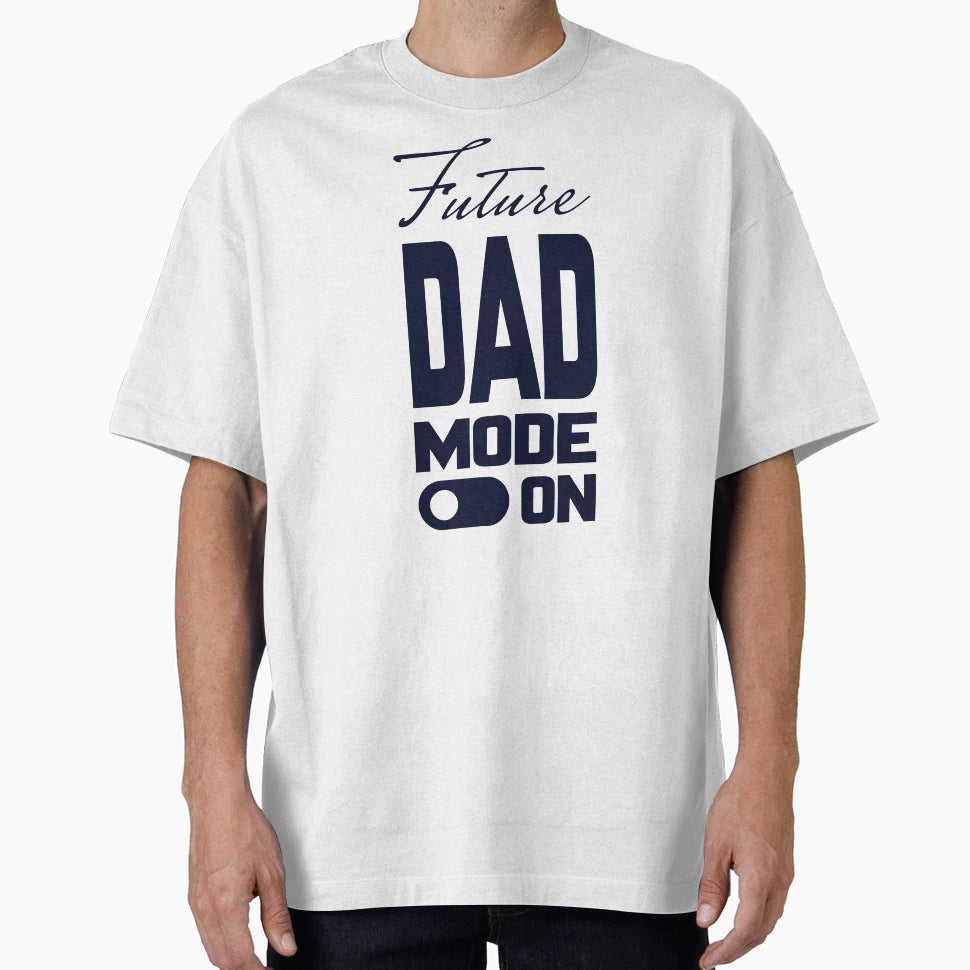 Future Dad Mode Unique T-Shirt - Unique Graphic Men Women - T-Shirt, Sweatshirt, Hoodie