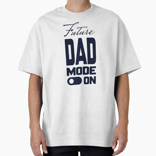 Future Dad Mode Unique T-Shirt - Unique Graphic Men Women - T-Shirt, Sweatshirt, Hoodie