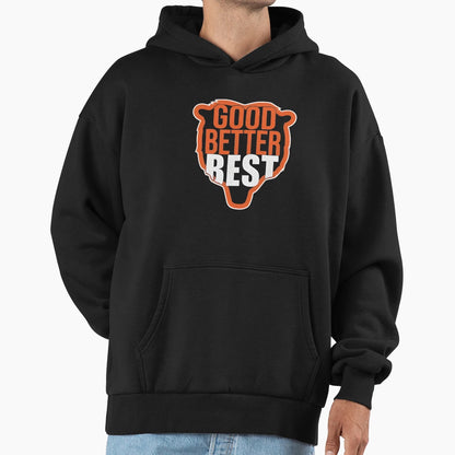 Good Better Best Hoodie - Custom Art Print Unisex - T-Shirt, Sweatshirt, Hoodie