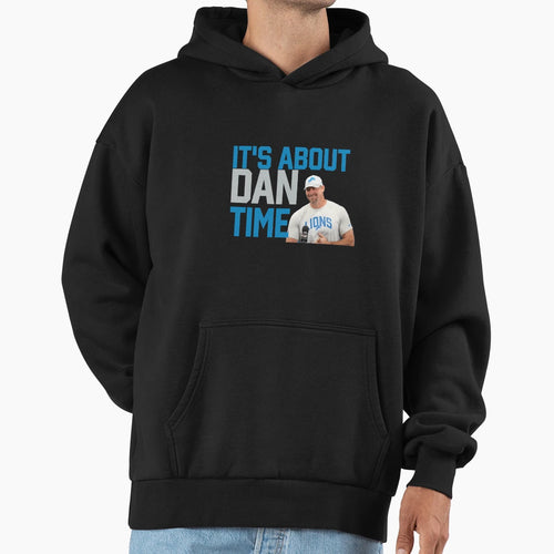 Detroit Football Its About Dan Time Hoodie - Fun Novelty Design Men Women - T-Shirt, Sweatshirt, Hoodie