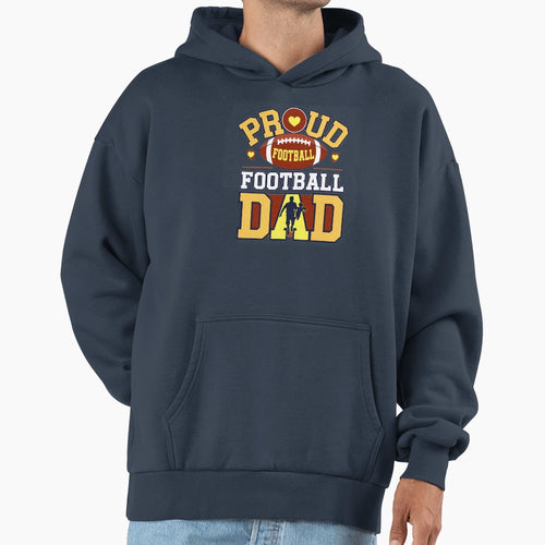 Proud Football Dad Hoodie - Fun Novelty Design for Adults - T-Shirt, Sweatshirt, Hoodie