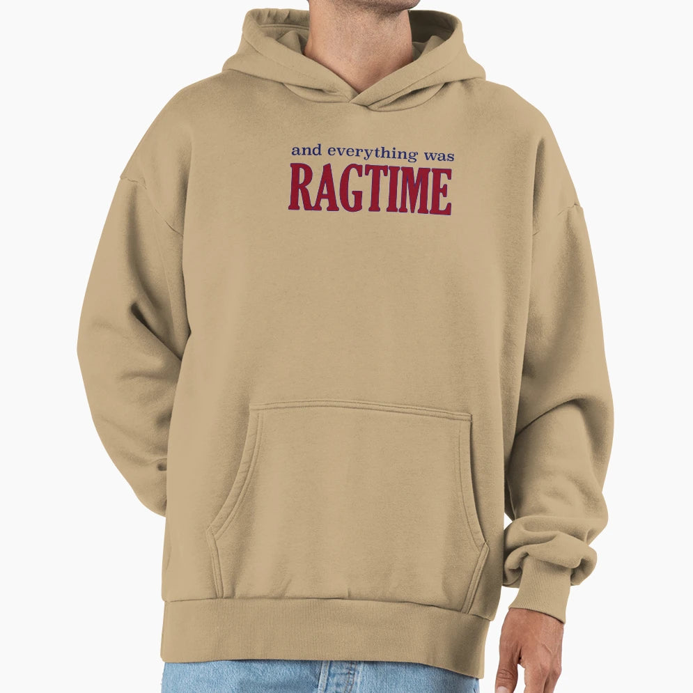 Everything Was Ragtime Hoodie - Minimalist Print Men Women - T-Shirt, Sweatshirt, Hoodie