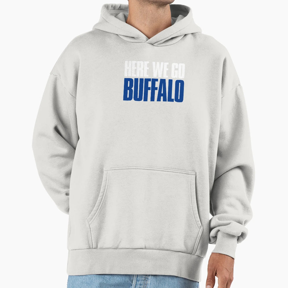 Here We Go Buffalo Sports Fan Hoodie - Novelty Apparel Men Women - T-Shirt, Sweatshirt, Hoodie