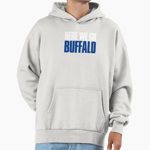 Here We Go Buffalo Sports Fan Hoodie - Novelty Apparel Men Women - T-Shirt, Sweatshirt, Hoodie