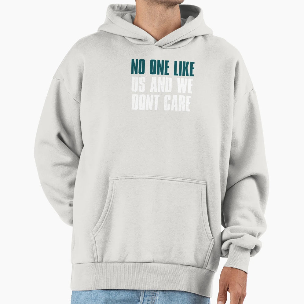 No One Like Us And We Dont Care Hoodie - Casual Everyday Wear Men Women - T-Shirt, Sweatshirt, Hoodie