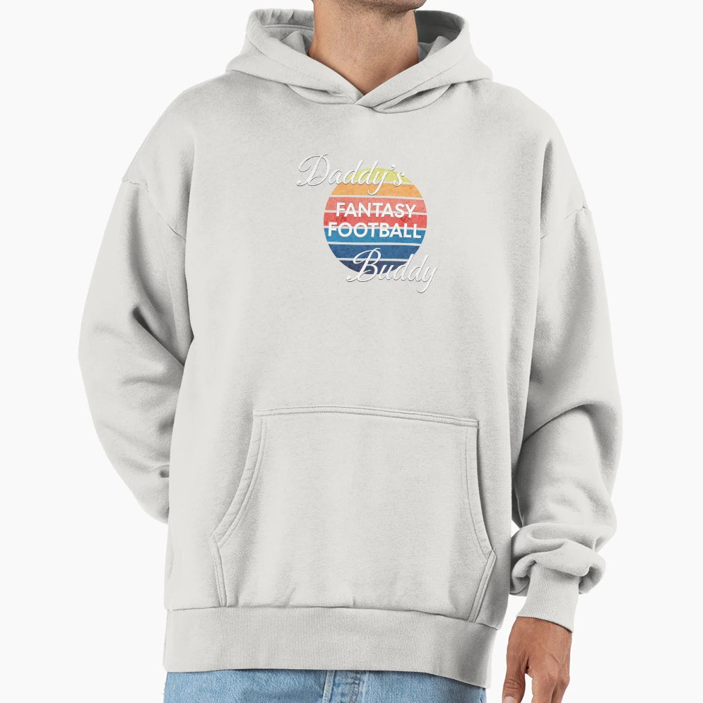 Daddys Fantasy Football Buddy Hoodie - Custom Art Print Men Women - T-Shirt, Sweatshirt, Hoodie