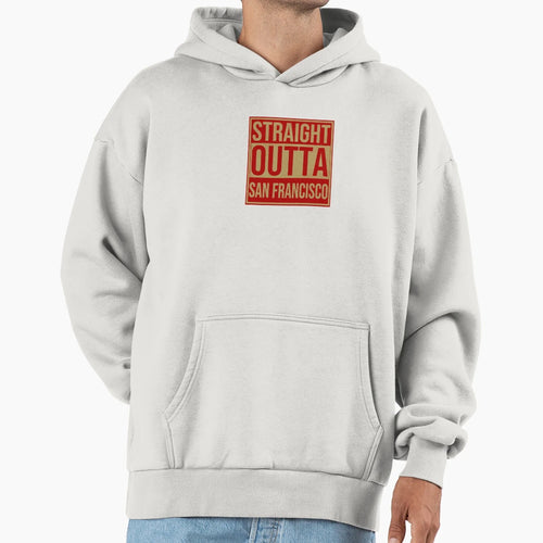 Straight Outta San Francisco Hoodie - Aesthetic Graphic Unisex - T-Shirt, Sweatshirt, Hoodie