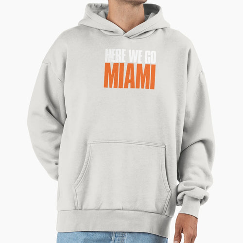 Here We Go Miami Sports Fan Hoodie - Trendy Graphic Men Women - T-Shirt, Sweatshirt, Hoodie