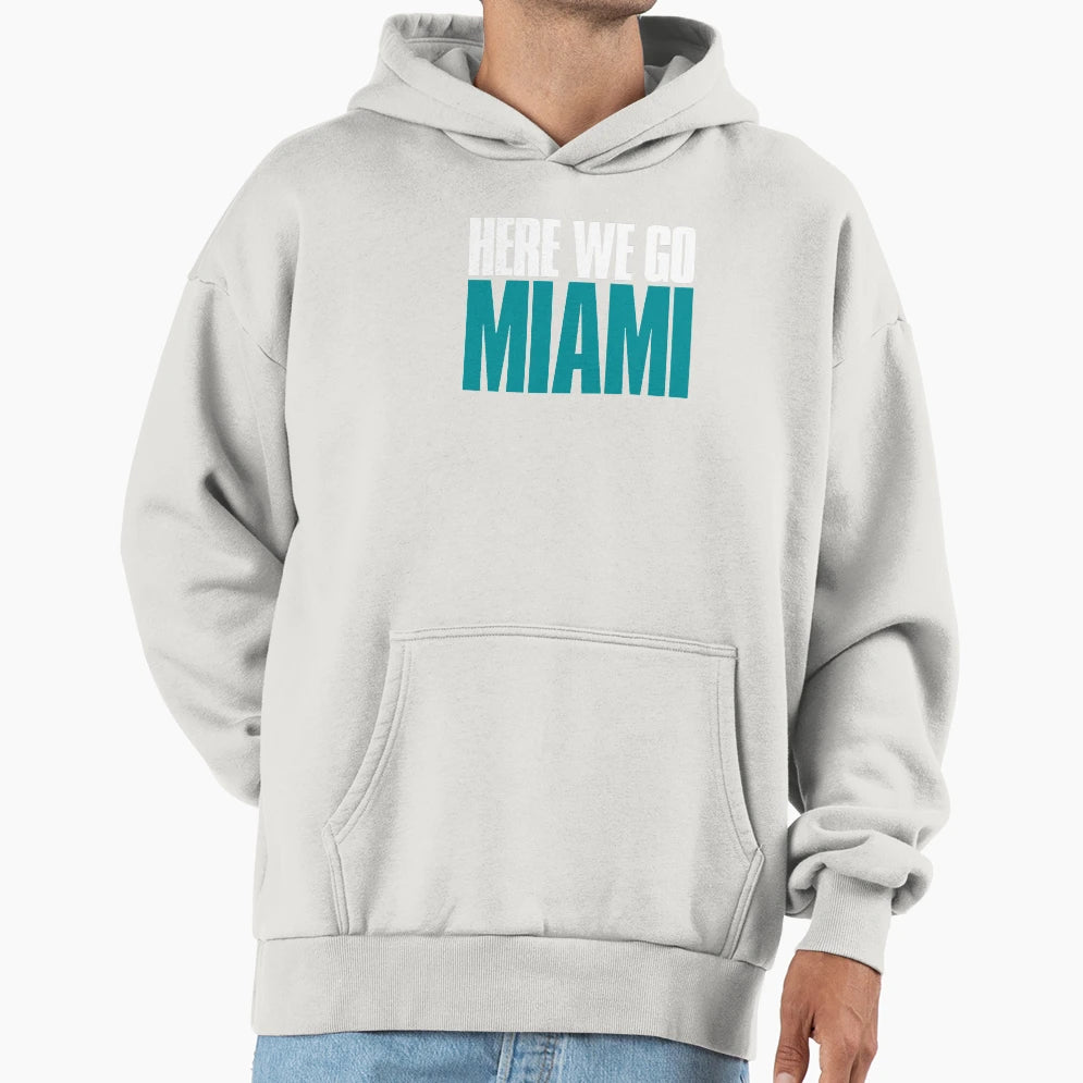 Here We Go Miami Fan Hoodie - Casual Everyday Wear Men Women - T-Shirt, Sweatshirt, Hoodie