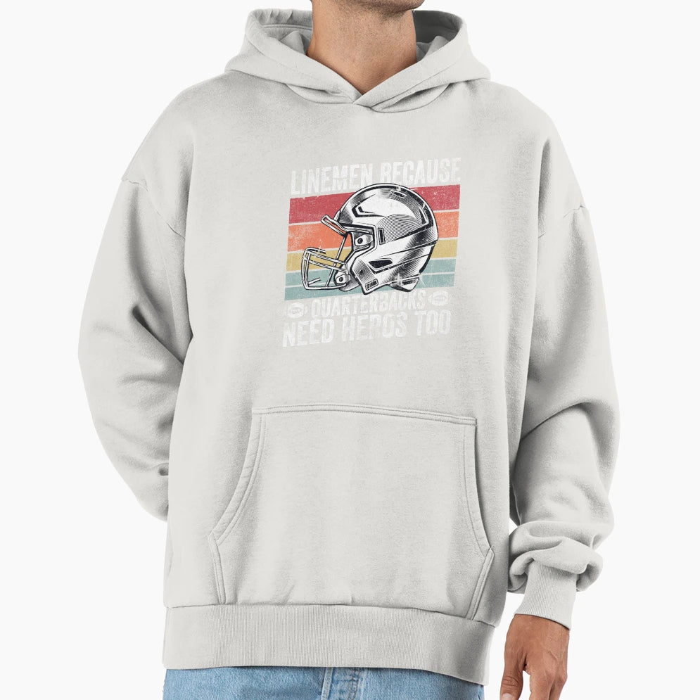 Lineman Because Quarterbacks Need Heroes Hoodie - Graphic Print Unisex - T-Shirt, Sweatshirt, Hoodie