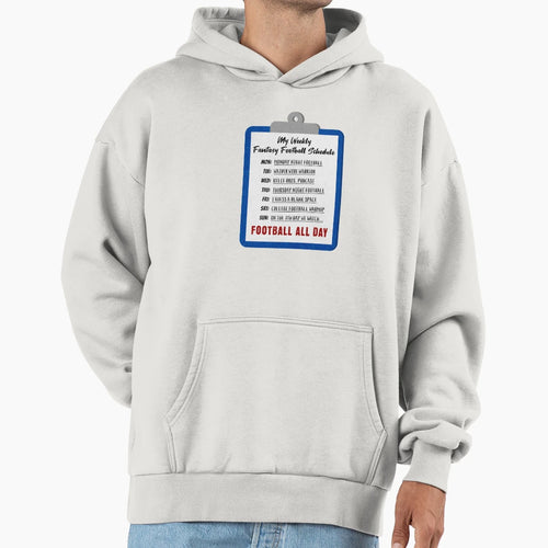 My Weekly Fantasy Football Schedule Hoodie - Custom Art Print for Adults - T-Shirt, Sweatshirt, Hoodie