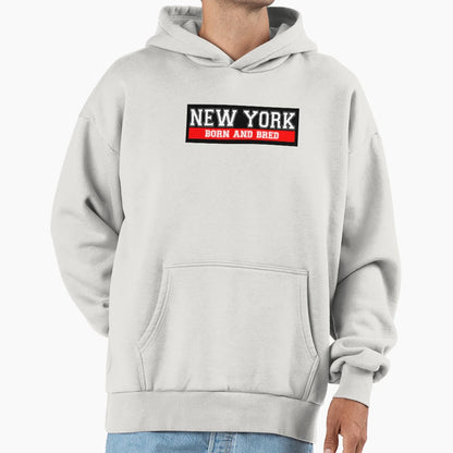 New York Born And Bred Hoodie - Casual Everyday Wear Unisex - T-Shirt, Sweatshirt, Hoodie
